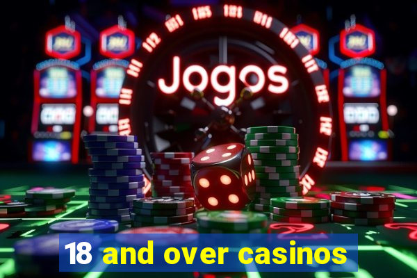 18 and over casinos