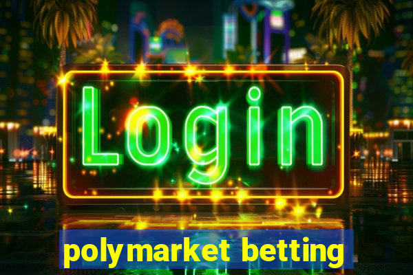 polymarket betting