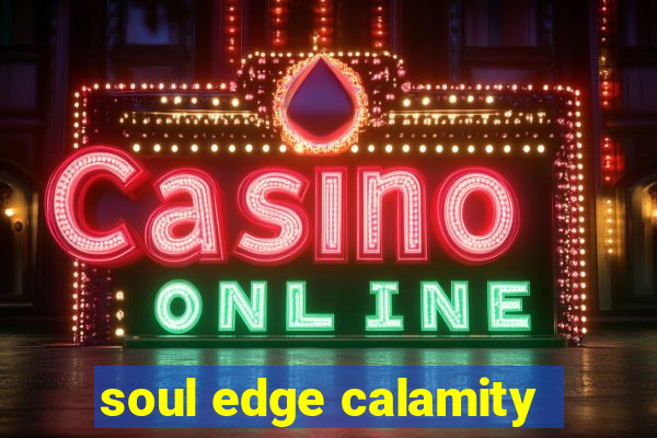 soul edge calamity