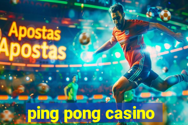 ping pong casino