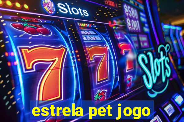 estrela pet jogo