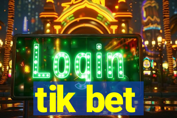 tik bet