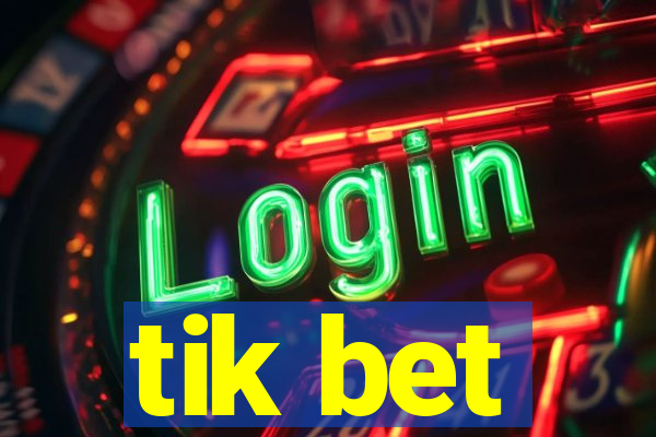 tik bet