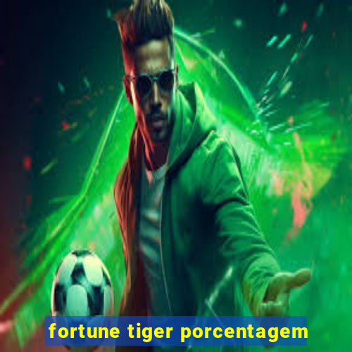 fortune tiger porcentagem