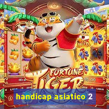 handicap asiatico 2