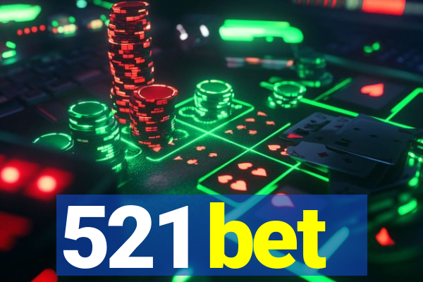 521 bet