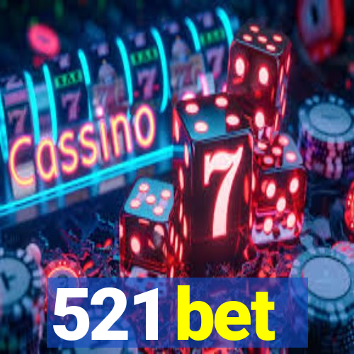 521 bet