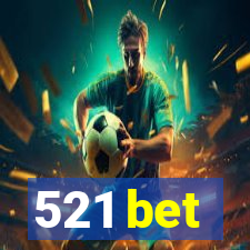 521 bet