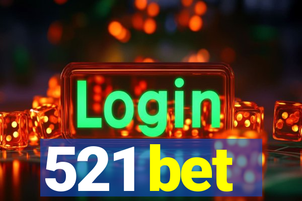 521 bet