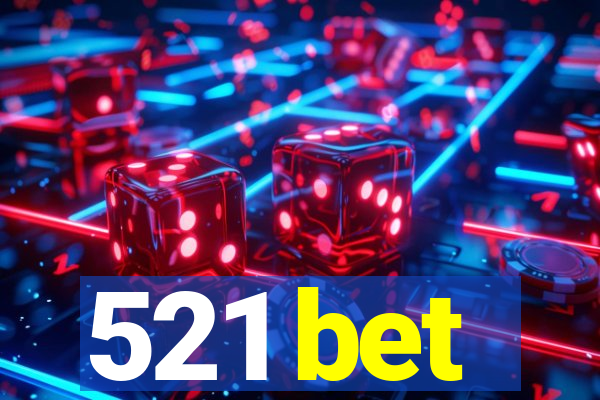 521 bet