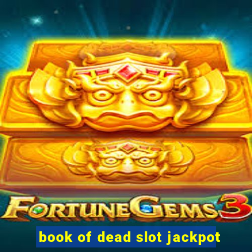 book of dead slot jackpot