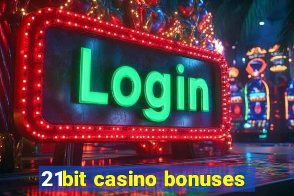 21bit casino bonuses