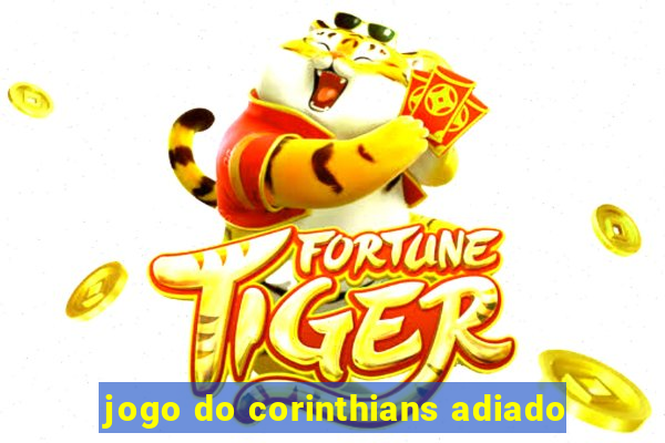 jogo do corinthians adiado