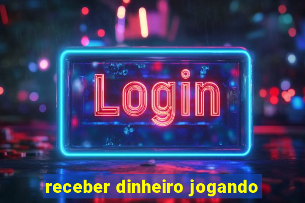 receber dinheiro jogando