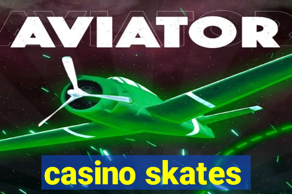 casino skates