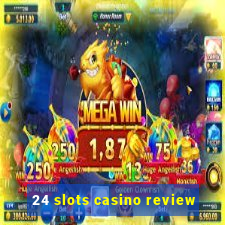 24 slots casino review