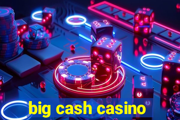 big cash casino