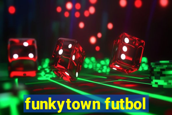 funkytown futbol