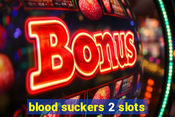 blood suckers 2 slots