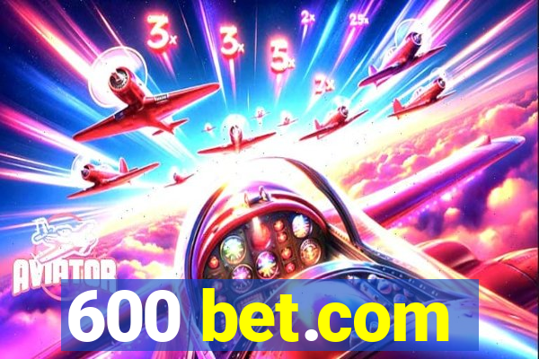 600 bet.com