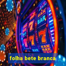 folha bete branca