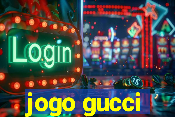 jogo gucci