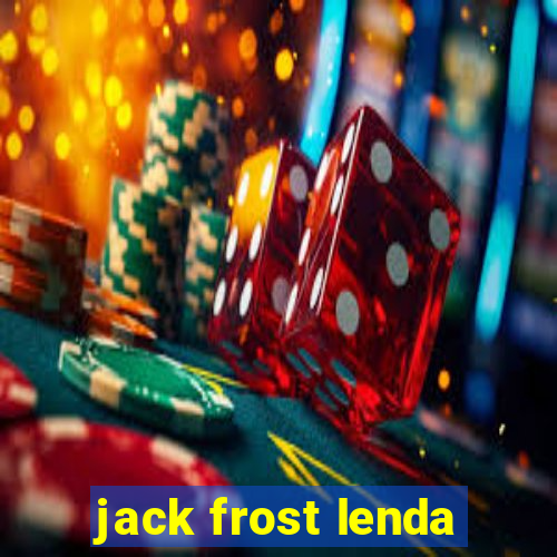 jack frost lenda