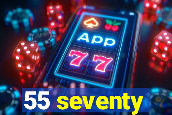 55 seventy