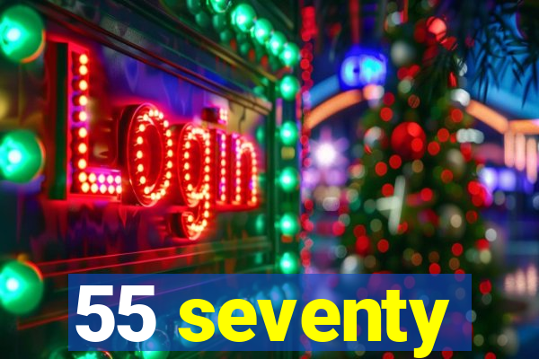 55 seventy