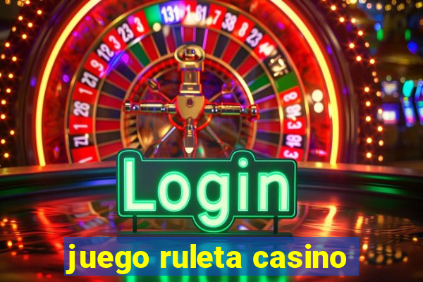 juego ruleta casino