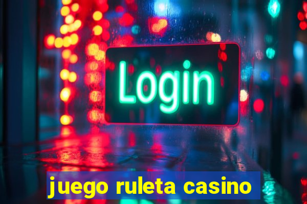 juego ruleta casino