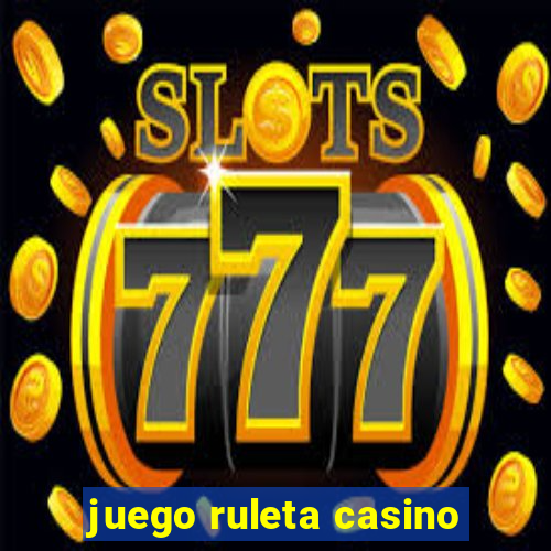 juego ruleta casino