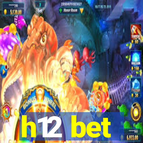 h12 bet