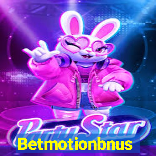 Betmotionbnus