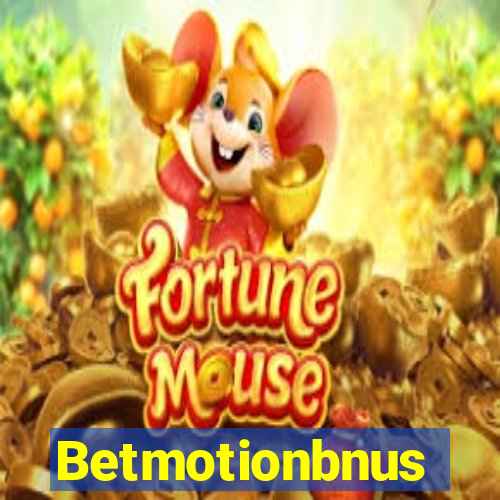 Betmotionbnus