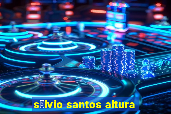 s铆lvio santos altura