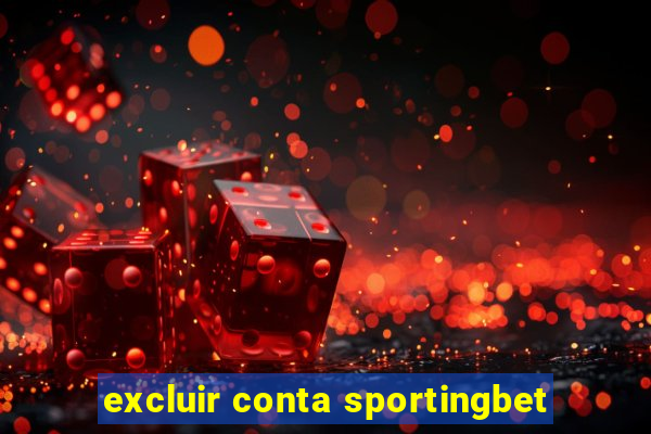 excluir conta sportingbet