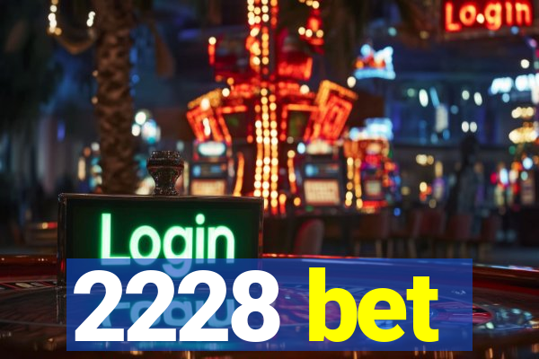 2228 bet