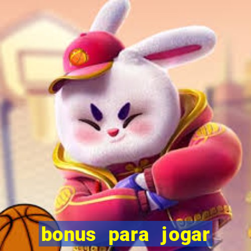 bonus para jogar sem deposito