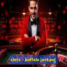 slots - buffalo jackpot