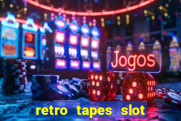 retro tapes slot free play