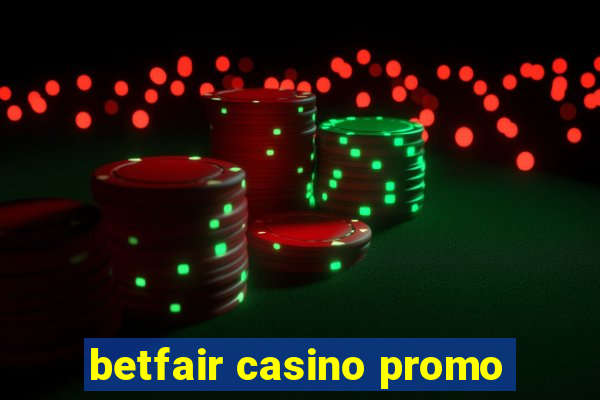 betfair casino promo