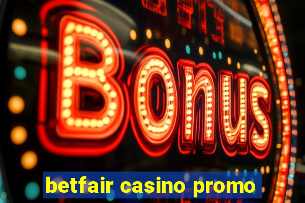 betfair casino promo