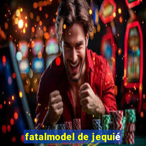 fatalmodel de jequié