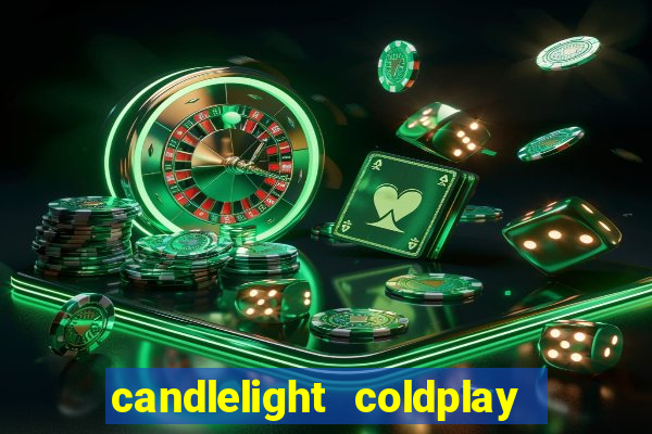 candlelight coldplay x imagine dragons