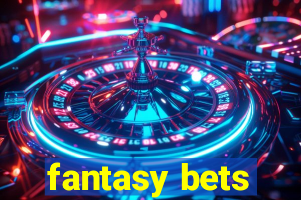 fantasy bets