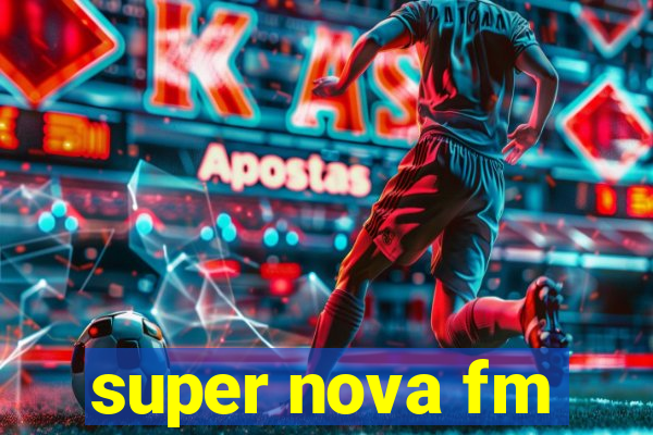 super nova fm