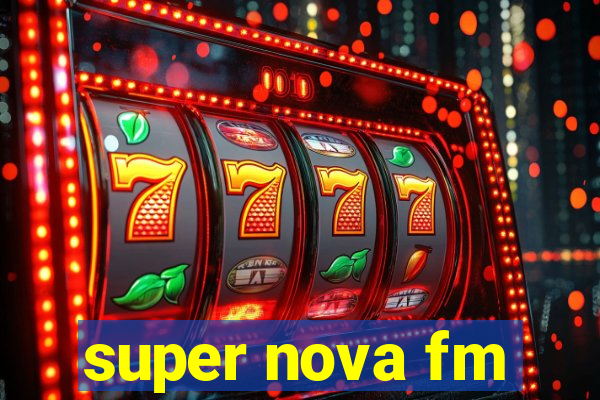 super nova fm