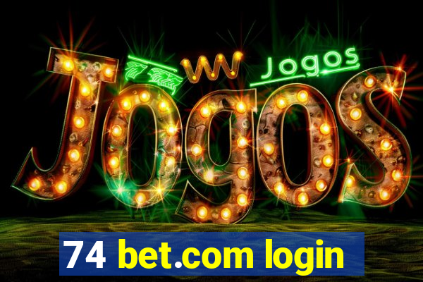 74 bet.com login