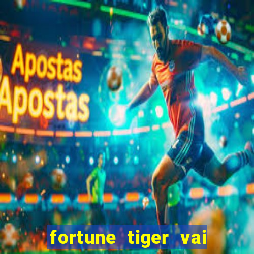 fortune tiger vai de bet